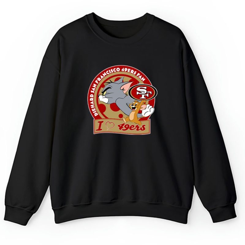 Tom And Jerry X San Francisco 49ers Team X NFL X American Football Unisex Sweatshirt TAS6145