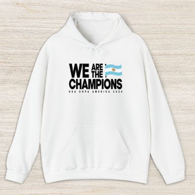 Argentina Winner Copa America Ecuador 2024 X We Are The Champions Unisex Hoodie TAH12575