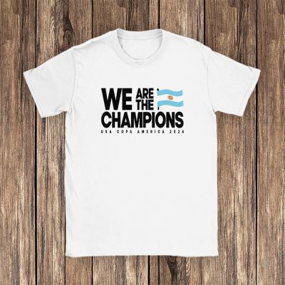 Argentina Winner Copa America Ecuador 2024 X We Are The Champions Unisex T-Shirt Cotton Tee TAT12575