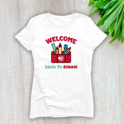 Atlanta Hawks X Welcome Back To School X Custom Name Lady T-Shirt Women Tee LTL10477