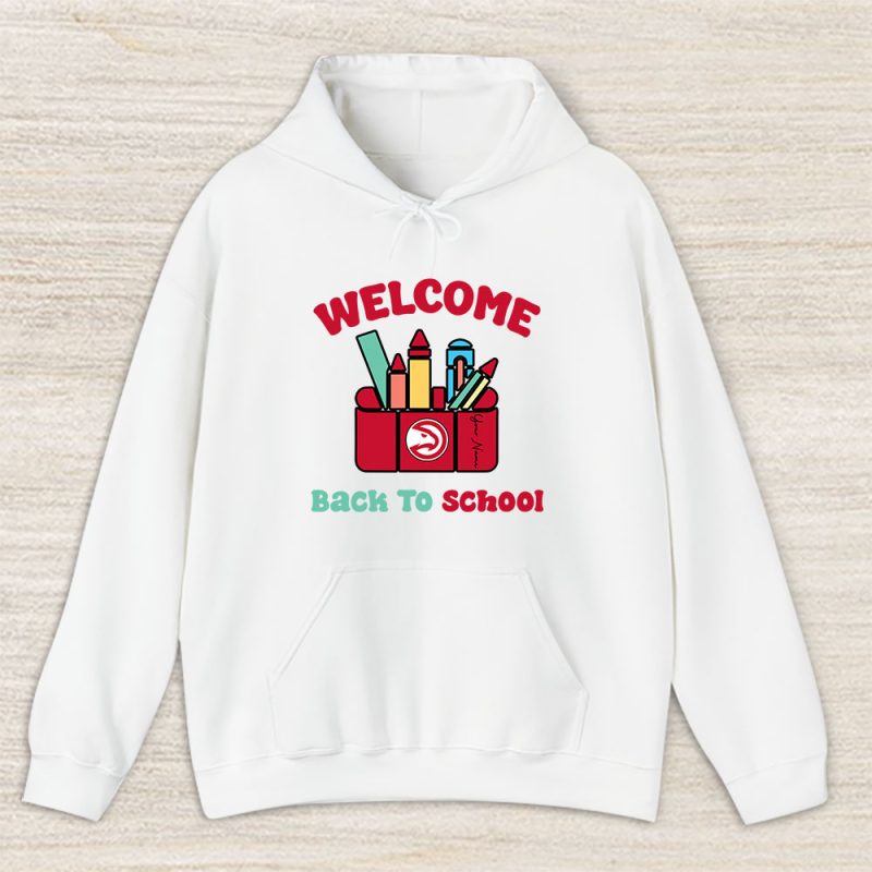 Atlanta Hawks X Welcome Back To School X Custom Name Unisex Hoodie TAH10477