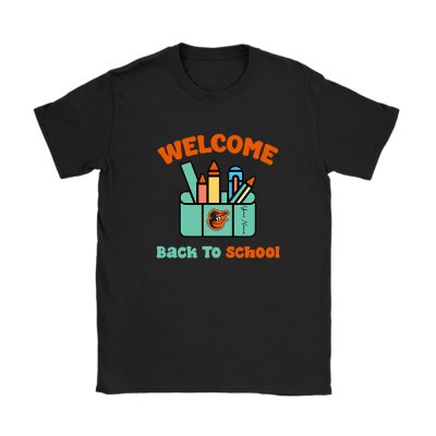 Baltimore Orioles X Welcome Back To School X Custom Name Unisex T-Shirt Cotton Tee TAT10419