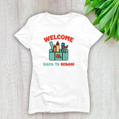 Cleveland Browns X Welcome Back To School X Custom Name Lady T-Shirt Women Tee LTL10637