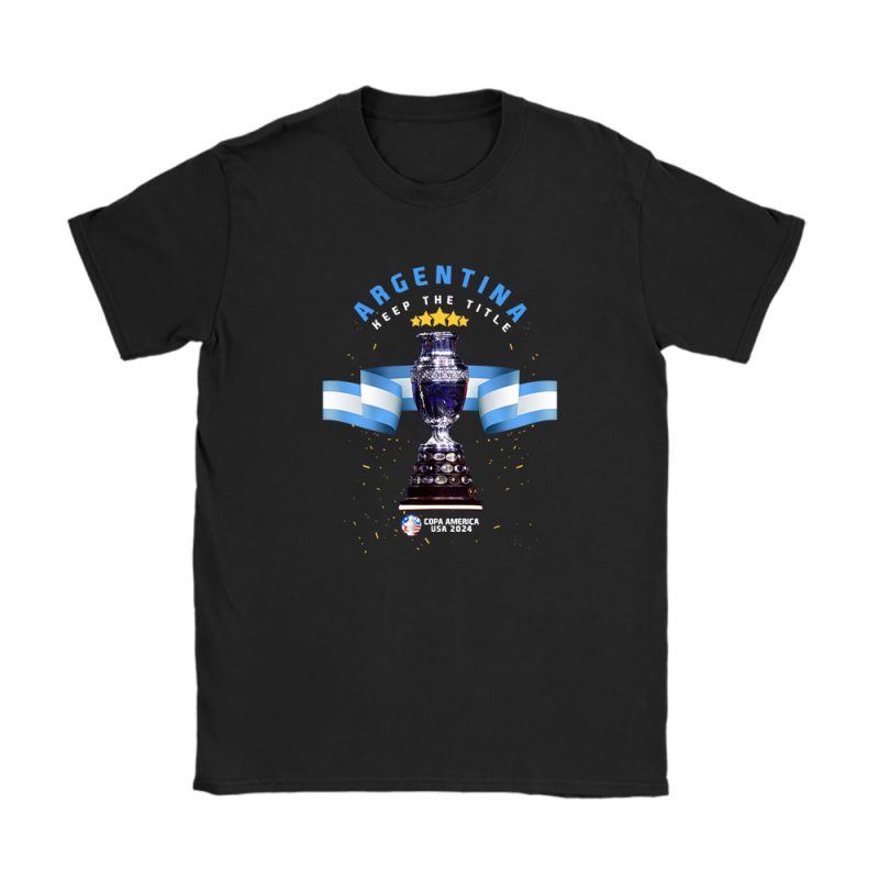 Copa America Usa 2024 X Argentina Winner X Keep The Title Unisex T-Shirt Cotton Tee TAT12579