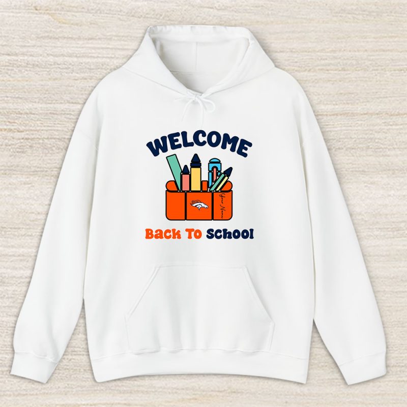 Denver Broncos X Welcome Back To School X Custom Name Unisex Hoodie TAH10641