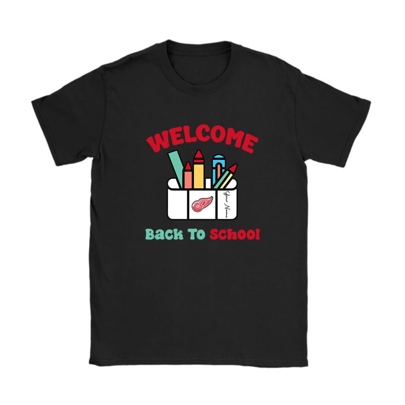 Detroit Red Wings X Welcome Back To School X Custom Name Unisex T-Shirt Cotton Tee TAT10707