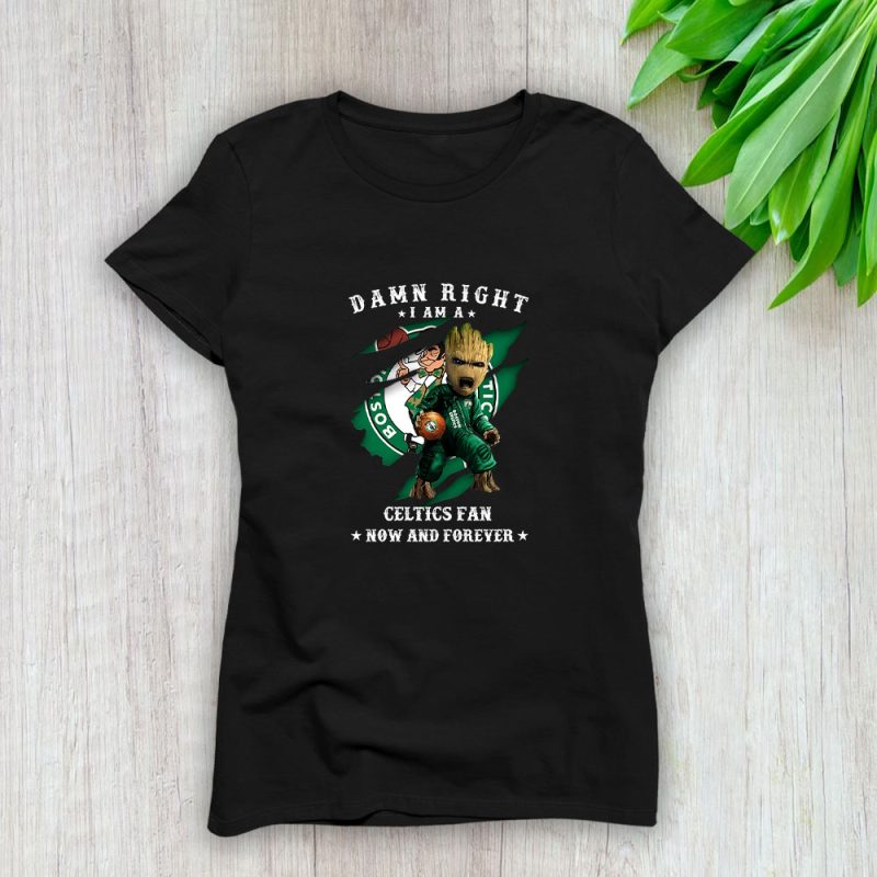 Groot Damn Right NBA Basketball X Boston Celtics Team Lady T-Shirt Women Tee LTL11079