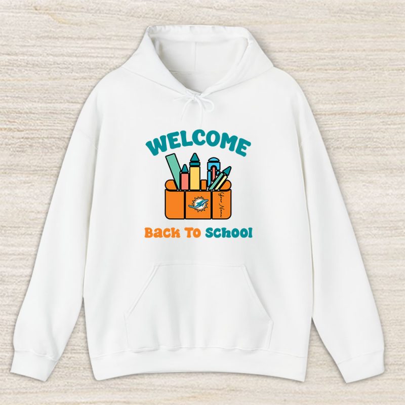 Miami Dolphins X Welcome Back To School X Custom Name Unisex Hoodie TAH10661