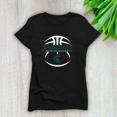 Michigan State University Spartans X Back In Session X College Basketball Lady T-Shirt Women Tee LTL10756