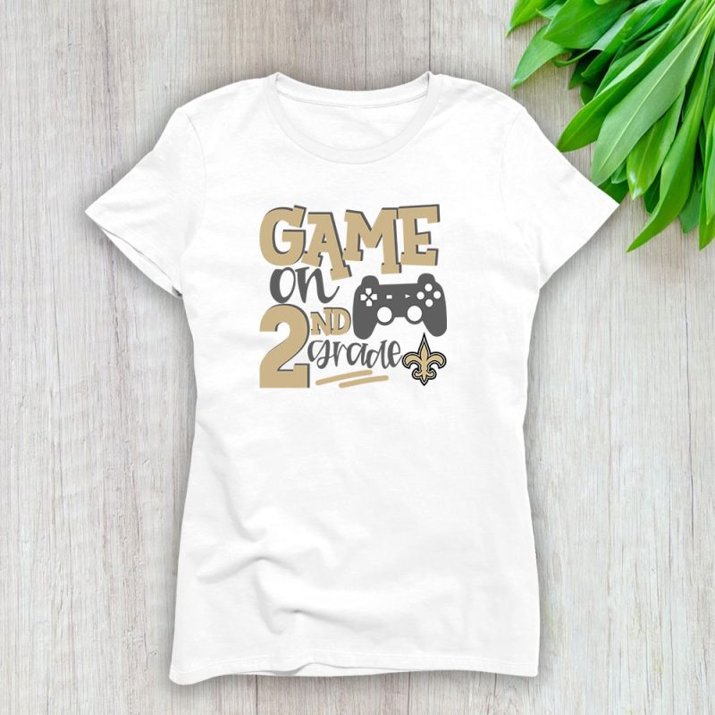 New Orleans Saints X Game On X Schools Back X Custom Number Grade Lady T-Shirt Women Tee LTL10666