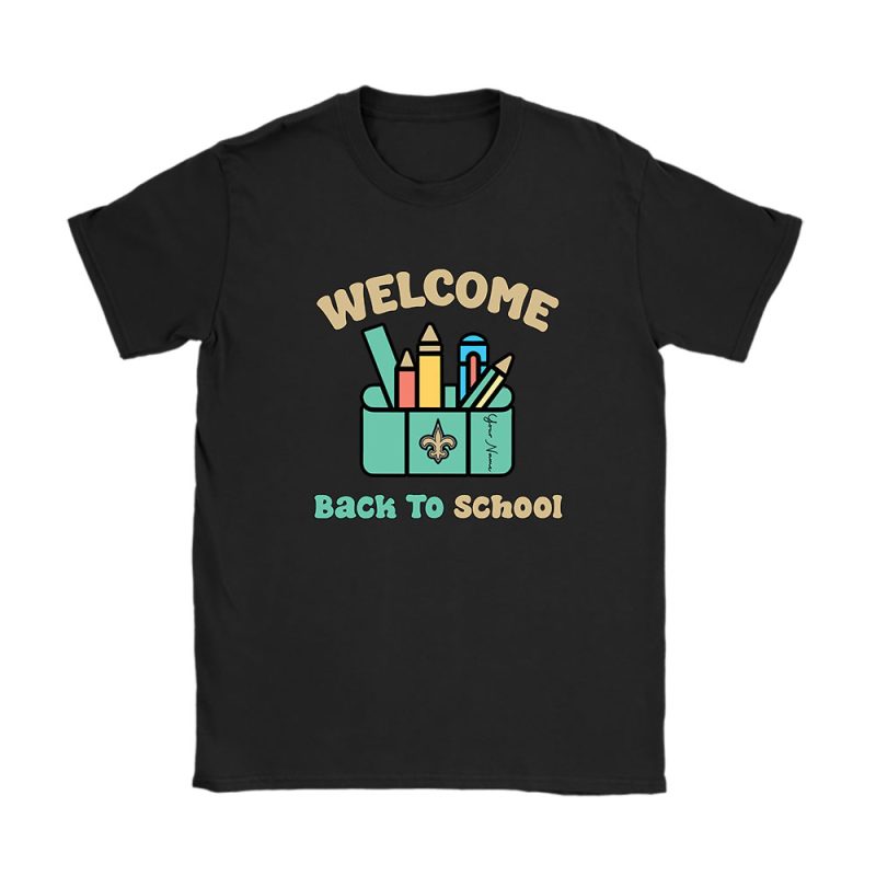 New Orleans Saints X Welcome Back To School X Custom Name Unisex T-Shirt Cotton Tee TAT10667