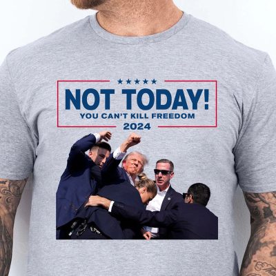 Not Today You Can't Kill Freedom Shirt