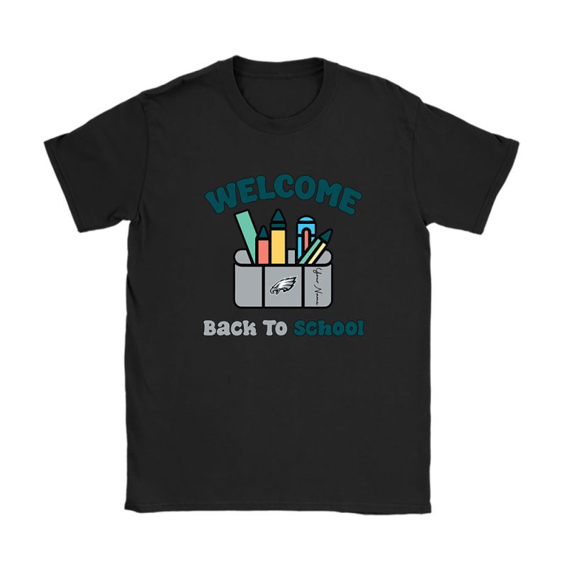 Philadelphia Eagles X Welcome Back To School X Custom Name Unisex T-Shirt Cotton Tee TAT10673