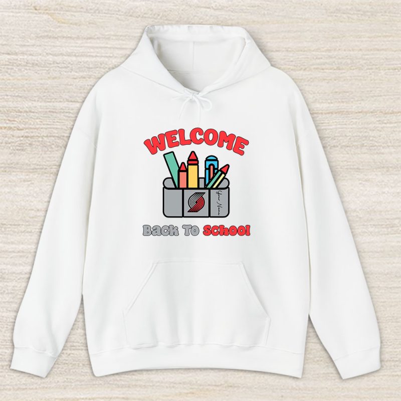 Portland Trail Blazers X Welcome Back To School X Custom Name Unisex Hoodie TAH10595