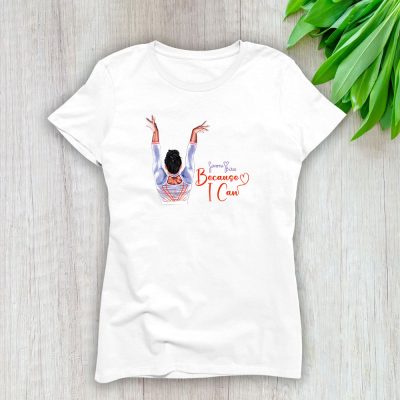 Simone Biles Because I Can X Olympic Paris 2024 X Usa Gymnastics X Simone Biles Signature Lady T-Shirt Women Tee LTL12812