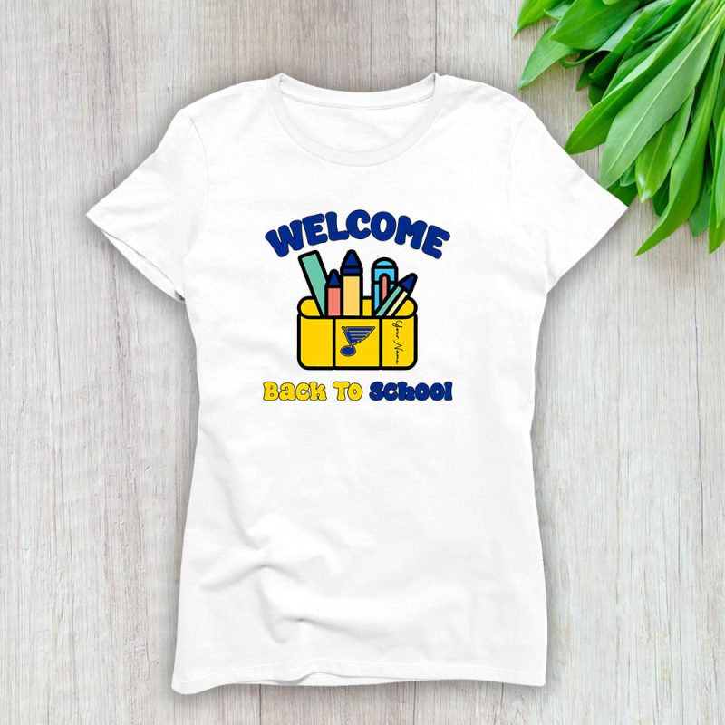 St. Louis Blues X Welcome Back To School X Custom Name Lady T-Shirt Women Tee LTL10739