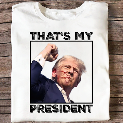 That's My President Donald Trump 2024 Shirt