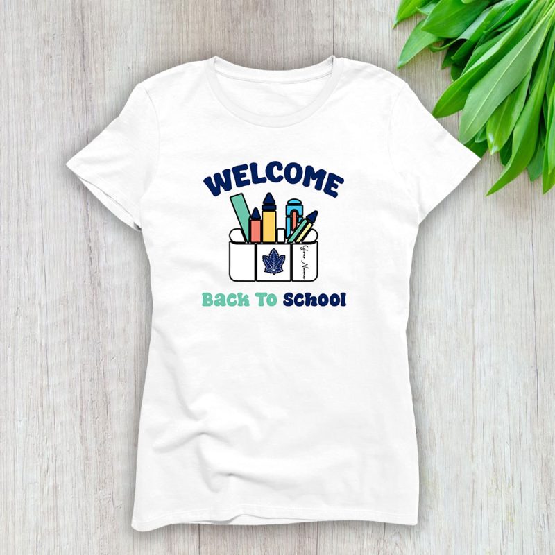 Toronto Maple Leafs X Welcome Back To School X Custom Name Lady T-Shirt Women Tee LTL10743