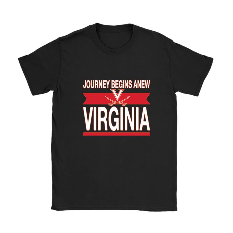 University Of Virginia Cavaliers X Schools Back X Journey Begins Anew Unisex T-Shirt Cotton Tee TAT10382