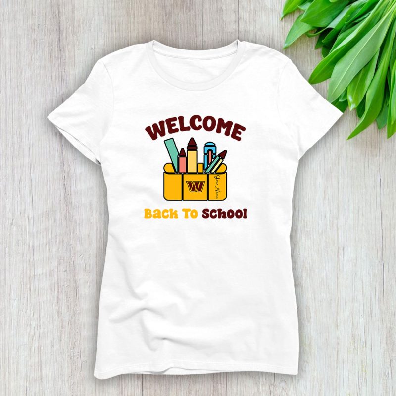 Washington Commanders X Welcome Back To School X Custom Name Lady T-Shirt Women Tee LTL10685