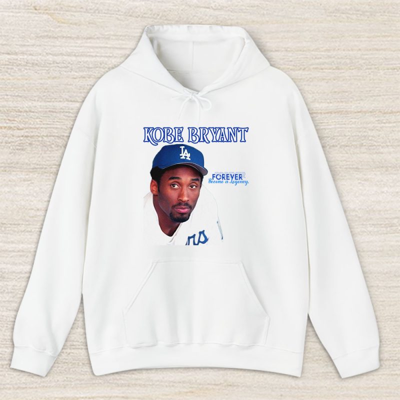 Forever Kobe Bryant Become A Legancy X Los Angeles Dodgers Unisex Hoodie TAH13859