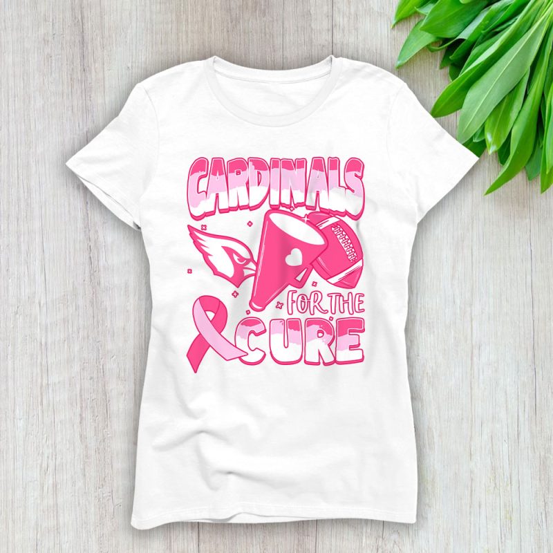 Arizona Cardinals Support Cancer Warrior x Cancer Awareness x Breast Cancer Gift Lady T-Shirt Women Tee LTL15859