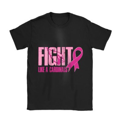 Arizona Cardinals Support Cancer Warrior x Fight Like A Cardinals Unisex T-Shirt Cotton Tee TAT15860