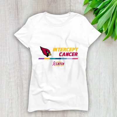 Arizona Cardinals Support Cancer Warrior x Intercept Cancer x Crucial Catch Lady T-Shirt Women Tee LTL15858