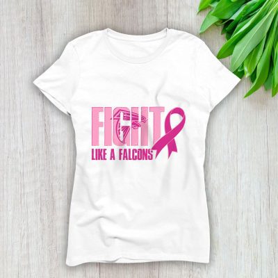 Atlanta Falcons Support Cancer Warrior x Fight Like A Falcons Lady T-Shirt Women Tee LTL15871