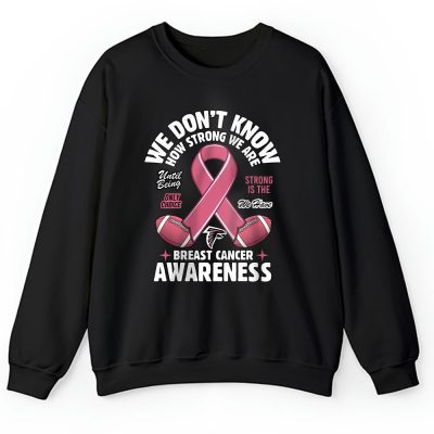 Atlanta Falcons Support Cancer Warrior x How Strong We Are Unisex Sweatshirt TAS15869