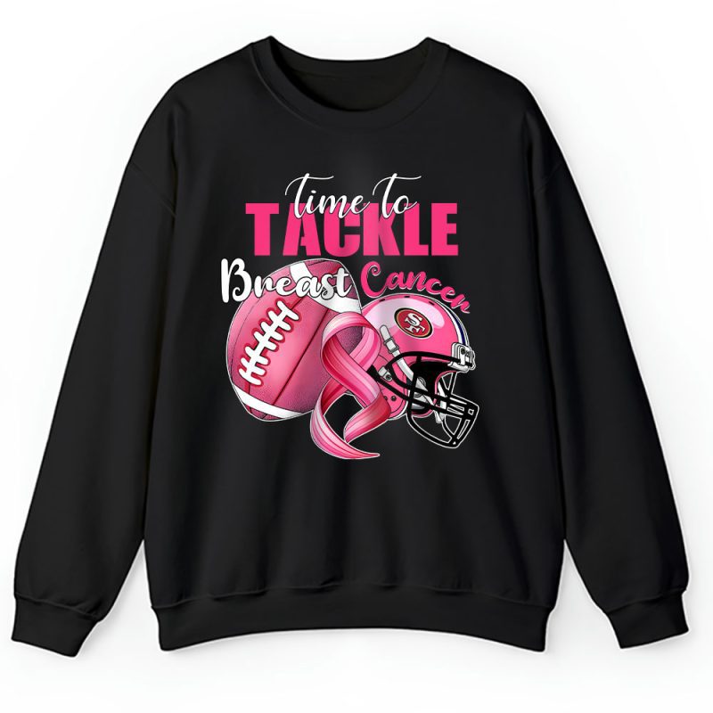 San Francisco 49ers Support Cancer Warrior x Time To Tackle Breast Cancer Unisex Sweatshirt TAS16144