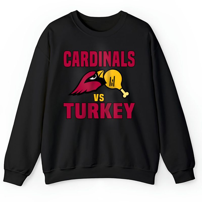 Arizona Cardinals Happy Thanksgiving NFL Gift Turkey Vs Cardinals Unisex Sweatshirt TAS18283