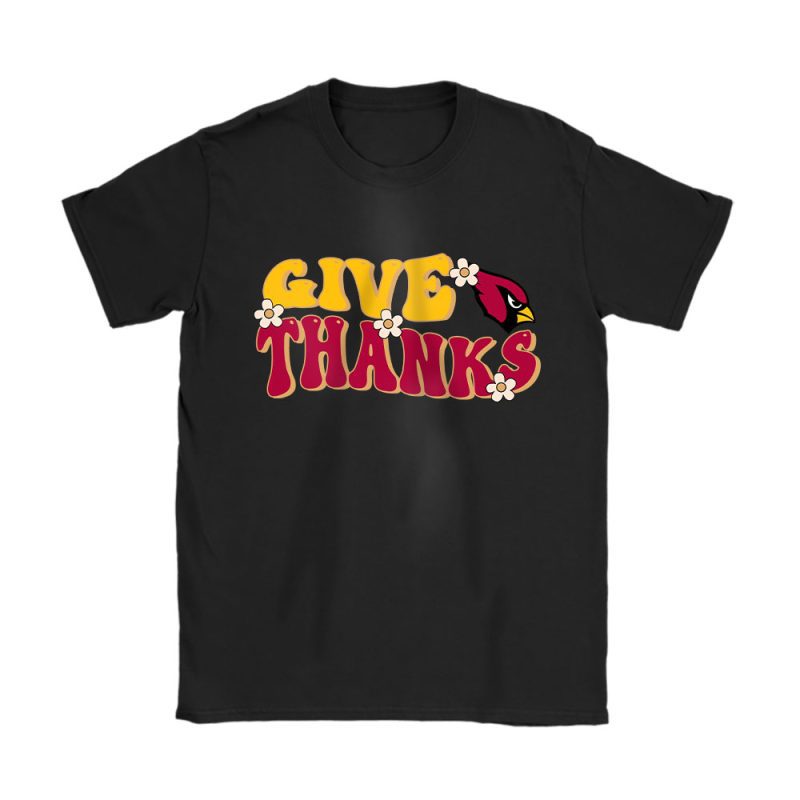 Arizona Cardinals Happy Thanksgiving NFL Give Thanks Gift For Fan Unisex T-Shirt Cotton Tee TAT17863