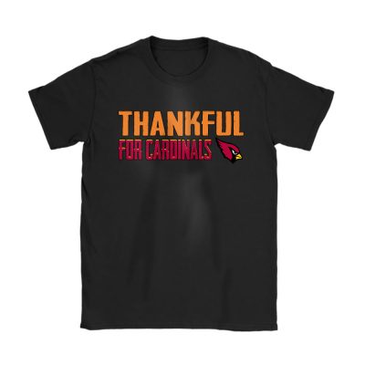 Arizona Cardinals Happy Thanksgiving NFL Thankful For Cardinals Unisex T-Shirt Cotton Tee TAS18943