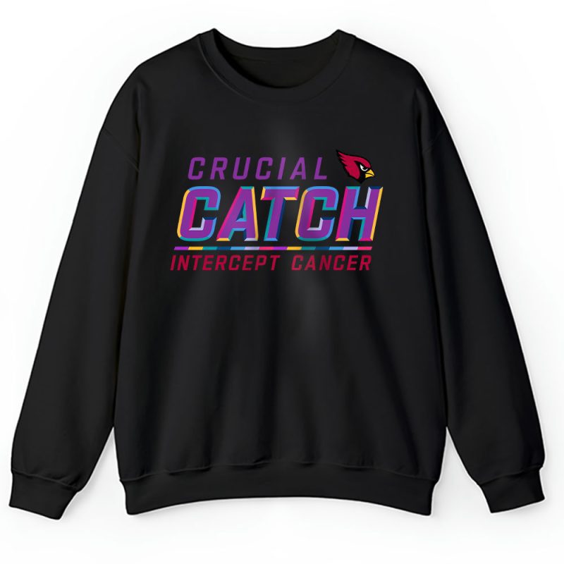 Arizona Cardinals Support Cancer Warrior Crucial Catch Intercept Cancer Unisex Sweatshirt TAS17112