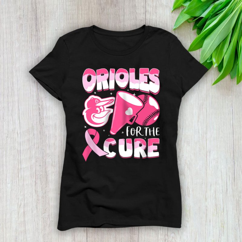 Baltimore Orioles Support Cancer Warrior Cancer Awareness Breast Cancer Gift Lady T-Shirt Women Tee LTL17772