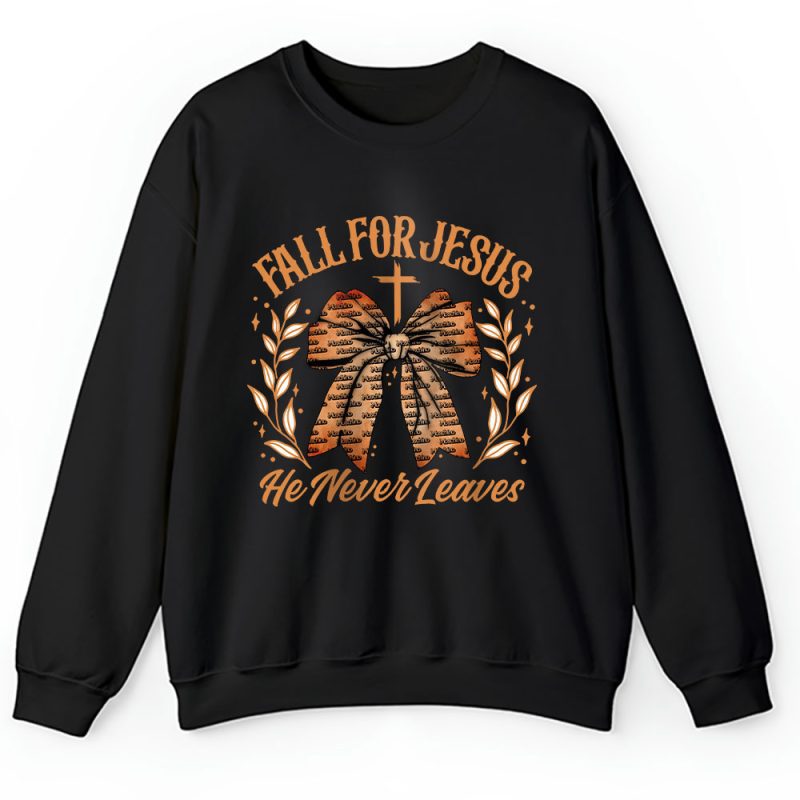 Coquette Bow Fall For Jesus He Never Leaves Thanksgiving Moschino Unisex Sweatshirt TAS18189