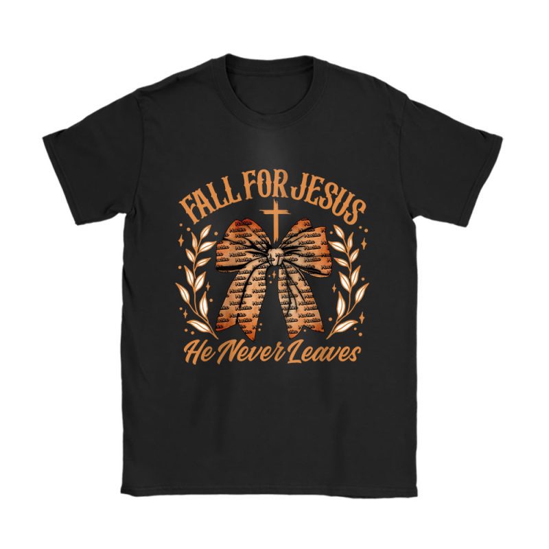 Coquette Bow Fall For Jesus He Never Leaves Thanksgiving Moschino Unisex T-Shirt Cotton Tee TAS18189