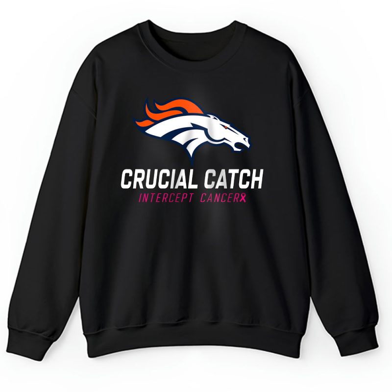 Denver Broncos Support Cancer Warrior x Cancer Awareness x Crucial Catch Unisex Sweatshirt TAS16806