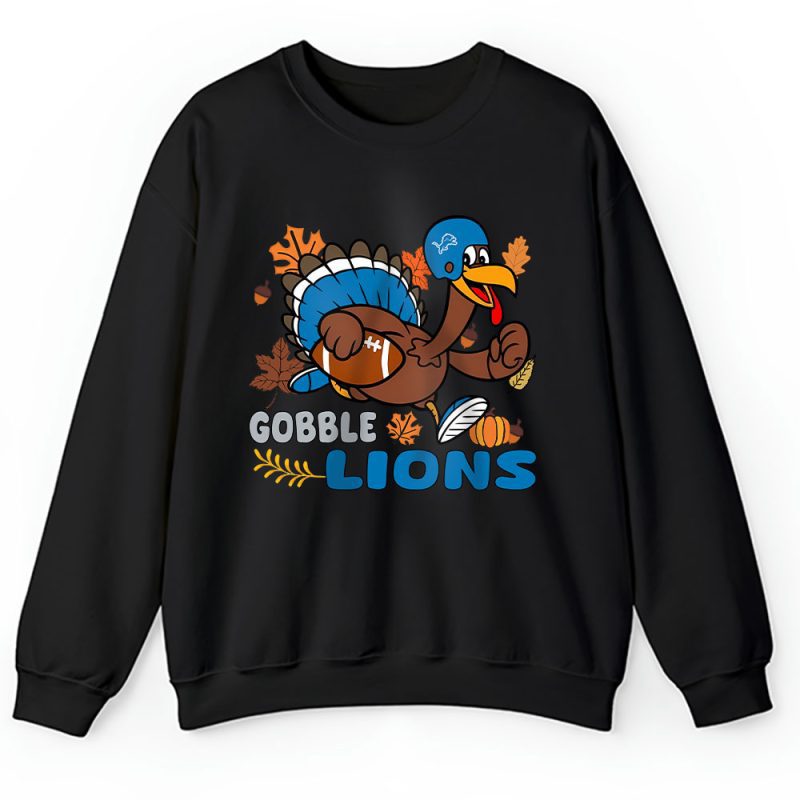 Detroit Lions Happy Thanksgiving NFL Thanksgiving Turkey Gooble Gift Unisex Sweatshirt TAS17956