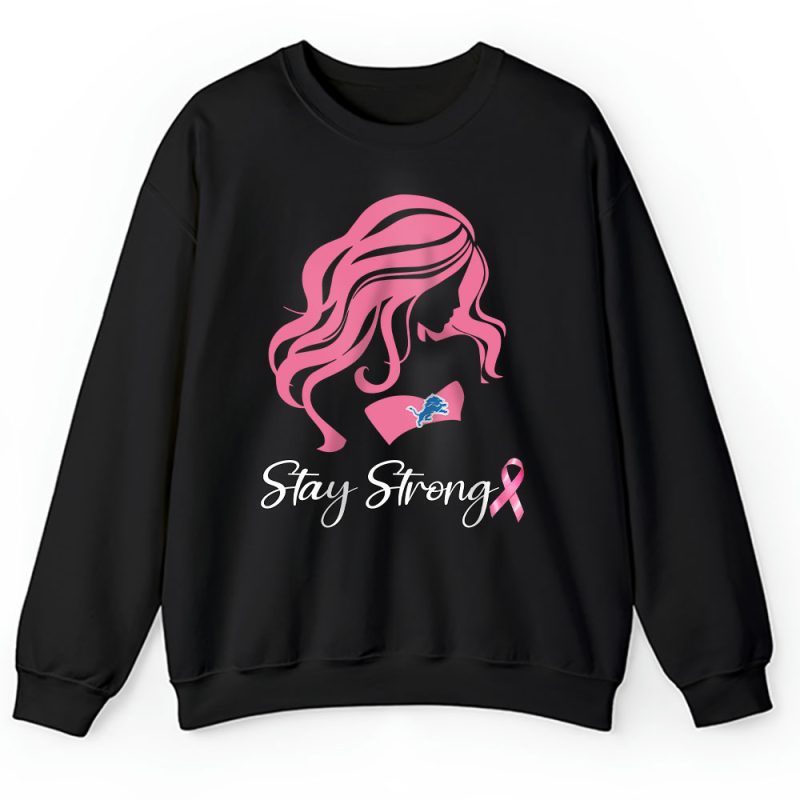 Detroit Lions Support Cancer Warrior Stay Strong Breast Cancer Unisex Sweatshirt TAS17251