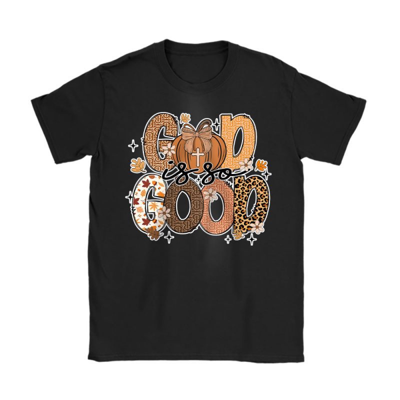 God Is So Good Fall Vibes Happy Thanksgiving Burberry Unisex T-Shirt Cotton Tee TAS19341