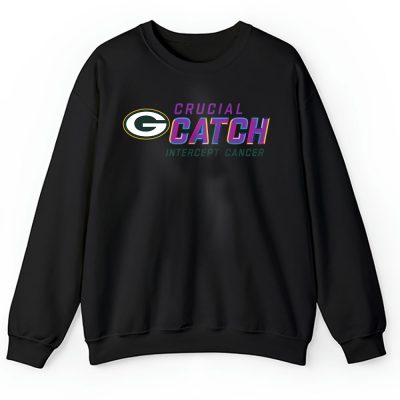 Green Bay Packers Support Cancer Warrior Crucial Catch Intercept Cancer Unisex Sweatshirt TAS17267