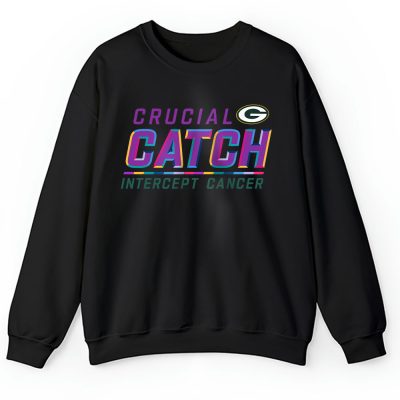 Green Bay Packers Support Cancer Warrior Crucial Catch Intercept Cancer Unisex Sweatshirt TAS17268