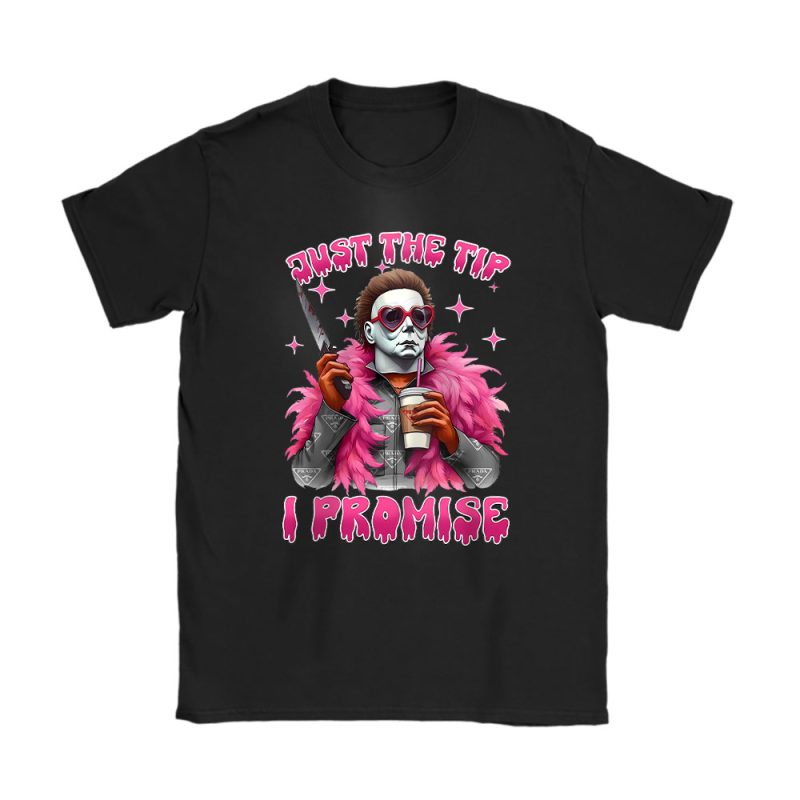Halloween Horror Movie Just The Tip I Promise Prada Unisex T-Shirt Cotton Tee TAT17089