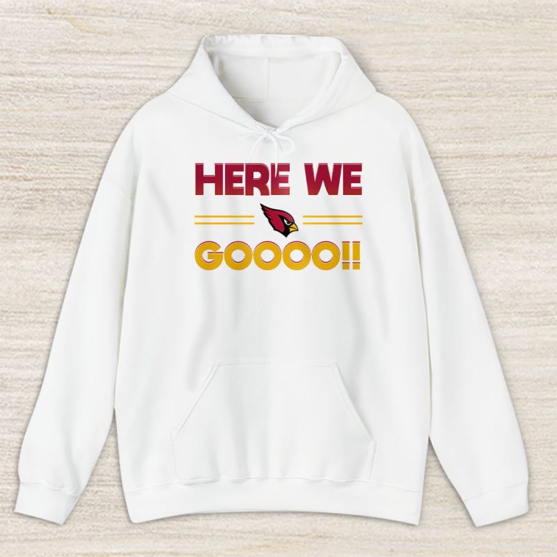 Here We Go Arizona Cardinals American Football NFL Gift For Fan Unisex Hoodie TAH18782