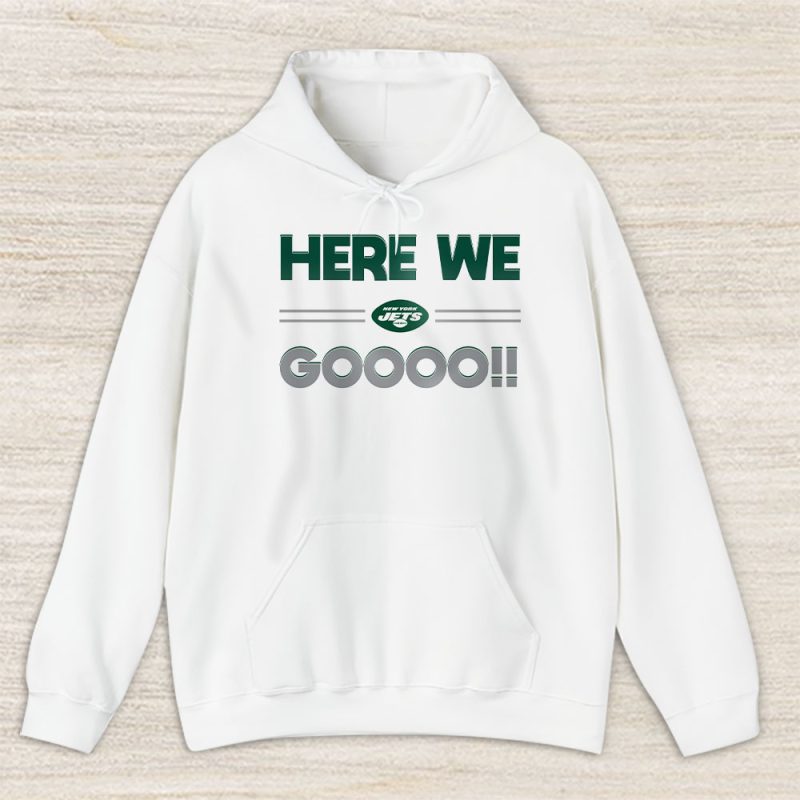 Here We Go New York Jets American Football NFL Gift For Fan Unisex Hoodie TAH18854