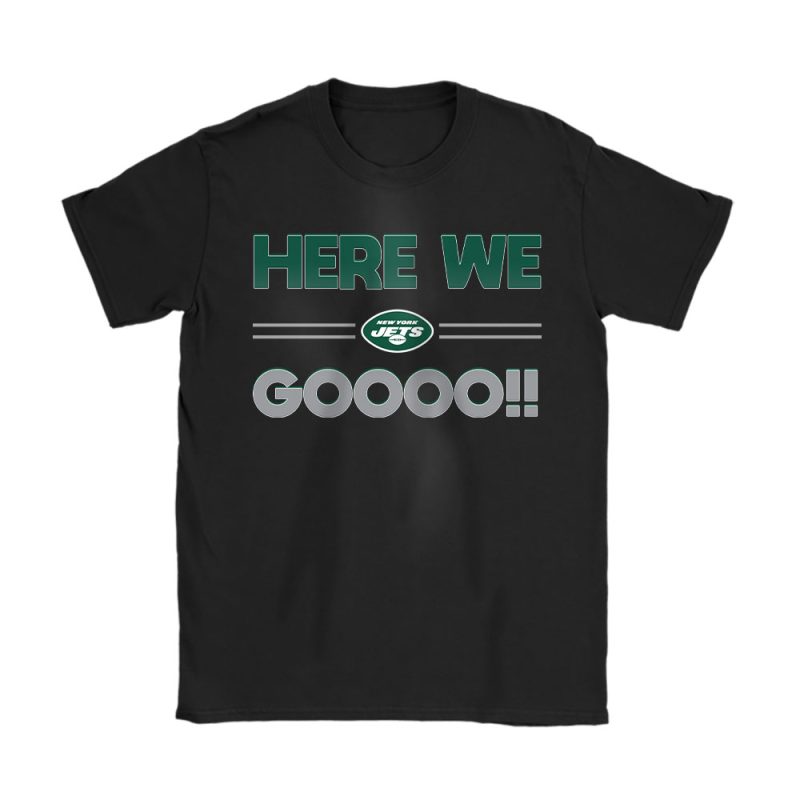 Here We Go New York Jets American Football NFL Gift For Fan Unisex T-Shirt Cotton Tee TAS18854