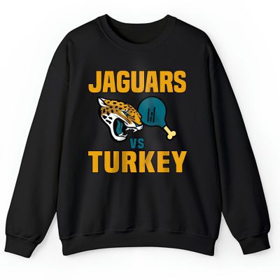 Jacksonville Jaguars Happy Thanksgiving NFL Gift Turkey Vs Jaguars Unisex Sweatshirt TAS18507