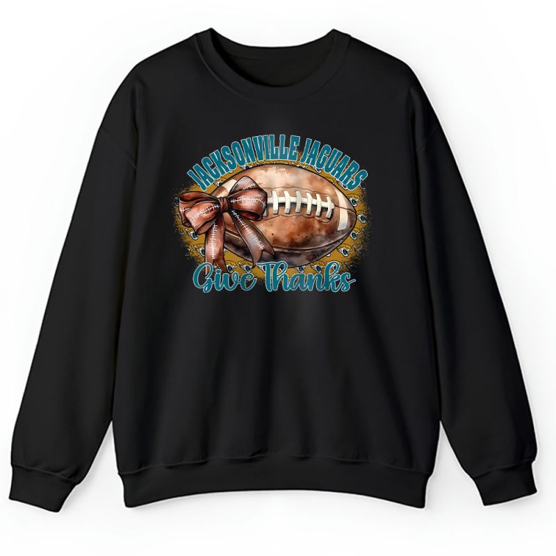 Jacksonville Jaguars Happy Thanksgiving NFL Give Thanks Jaguars Unisex Sweatshirt TAS18500